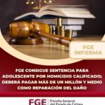 FGE consigue sentencia para adolescente por homicidio calificado; deberá pagar más de un millón y medio de pesos como reparación del daño