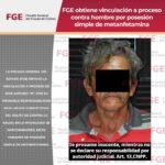 FGE obtiene vinculación a proceso contra hombre por posesión simple de metanfetamina