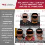 FGE, lleva ante la justicia a cinco personas con órdenes de aprehensión