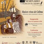 VIII Seminario Colima en el tiempo: Raíces vivas de Colima
