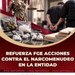 Refuerza FGE acciones contra el narcomenudeo en la entidad